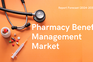 Pharmacy Benefit Management Industry Growth Propelled by Rising Prescription Drug Costs