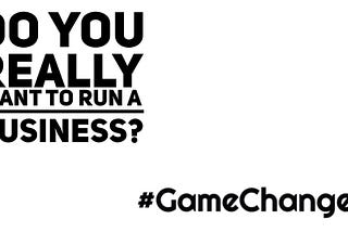 So you want to start a business?