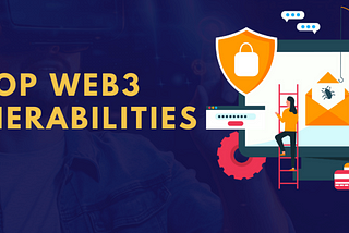 Web3 Vulnerabilities: Know The Exploit And Solution