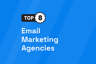 Top 8 Email Marketing Agencies [UPDATED 2024]