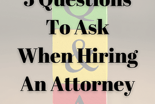 5 Questions When Hiring An Attorney