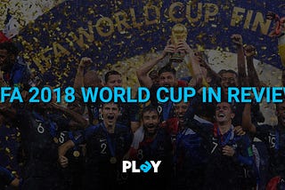 FIFA 2018 World Cup in review