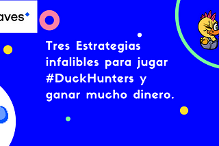 Tres Estrategias infalibles para jugar #DuckHunters y ganar mucho dinero.