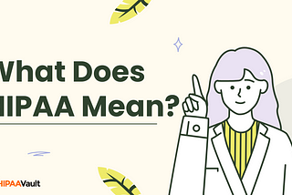 What Does HIPAA Mean?