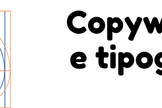 Copywriting e tipografia: suggerimenti per una buona impaginazione web e offline