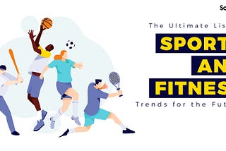 Sport and fitness tech: Defining trends for 2023–2030