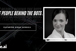 The People Behind The Bots — Diana Mingels