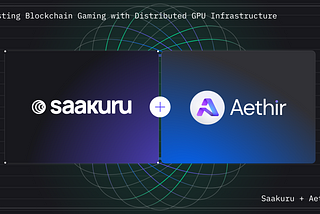 Exciting Collaboration: Saakuru Labs Teams Up with Aethir to Boost Blockchain Gaming with…