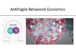 Designing Antifragile Behavioral Economics in the era of COVID19