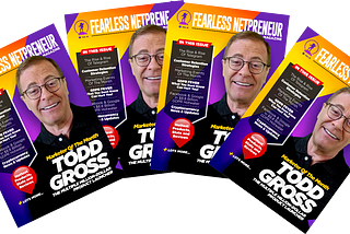 TODD GROSS IS “MARKETER OF THE MONTH” FOR JUNE EDITION OF FEARLESS NETPRENEUR MAGAZINE