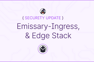 Security Release: Emissary-ingress & Edge Stack 1.14.1, 2.0.2 Developer Preview