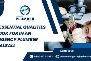 Top Essential Qualities to Look for in an Emergency Plumber in Walsall