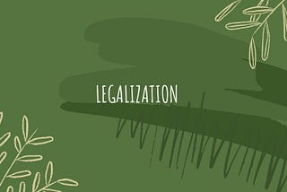 Legalization of Cannabis worldwide. Slowly but surely?