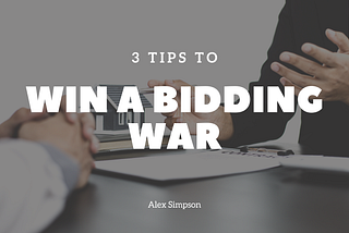 3 Tips to Win a Bidding War