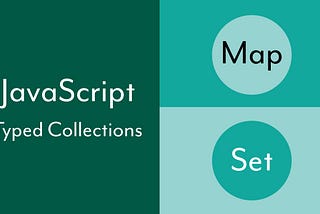 JavaScript — Getting Started with the Map and Set Typed Collections