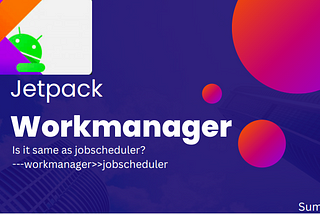 Jetpack Workmanager