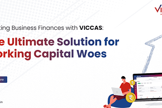 Boost Your Business Finances Now with VICCAS’ Working Capital Solution