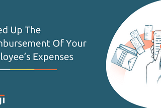 How To Speed Up The Reimbursement Of Your Employee’s Expenses