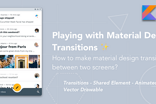 Playing with Material Design Transitions ✨