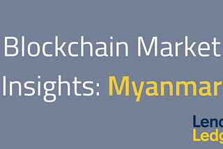 Blockchain Market Insights: Myanmar