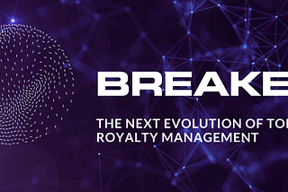 Introducing the Breaker Royalty Management Platform
