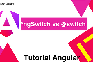 @switch vs ngSwitch— Angular 17: The newest version of Angular