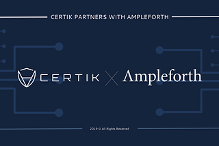 Ampleforth-CertiK Partnership Allows For Further Decentralization