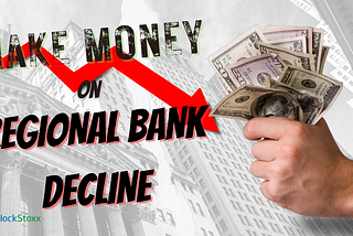 Make Money on Regional Bank Decline