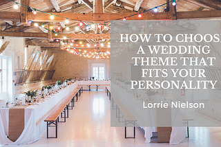 How to Choose a Wedding Theme That Fits Your Personality