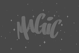 The word Magic illustrated in hand lettering with stars surrounding the word. The design is in different shades of grey.