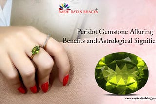 Peridot Gemstone Alluring Benefits and Astrological Significance