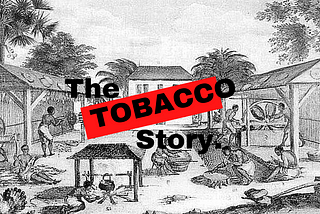 Slavery, British and Money - The Dark History of Tobacco