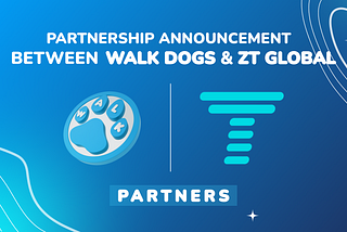 Walk Dogs Partnership with ZT Global