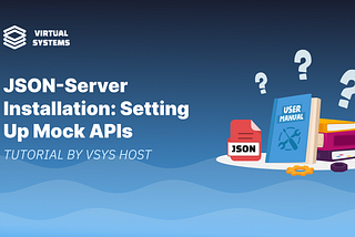 Mock REST APIs with JSON Server