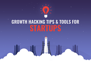 9 Effective Growth Hacking Tips and Tools for Startups