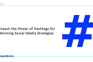 The Role of Hashtags in Social Media Optimization: How to Use Them Effectively
