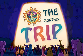 The Monthly Trip — July’22