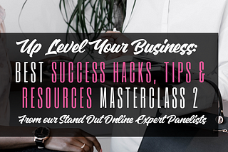 Up Level Your Business: Best Success Hacks, Tips & Resources 2