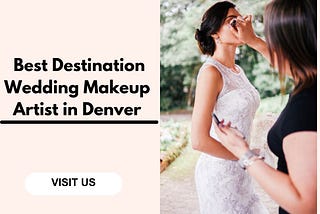 Best Destination Wedding Makeup Artist in Denver