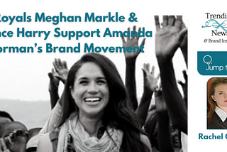 Royals Meghan Markle & Prince Harry Support Amanda Gorman’s Brand #Movement