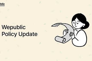 Wepublic Policy Update