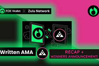 ZULU NETWORK x FOX WALLET Written AMA Recap + Winners Announcement