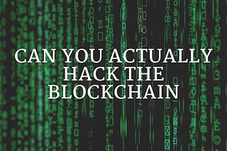 Can you actually hack the blockchain?