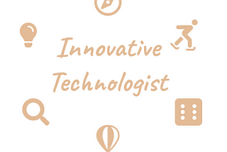 Innovative Technologist — The Basics