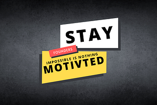 How to stay motivated as an Entrepreneur?