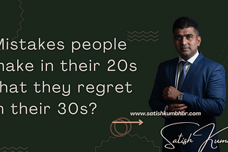 What are the biggest mistakes people make in their 20s that they regret in their 30s?
