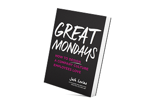 Great Mondays: How To Design A Company Culture Employees Love