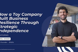 How a Toy Company Built Business Resilience Through Strategic Independence