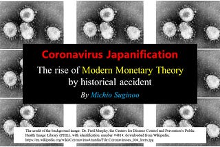 Coronavirus Japanification — When a crisis makes ”politically impossible” “politically inevitable”