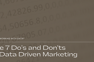 The 7 Do’s & Don’ts of Data-Driven Marketing